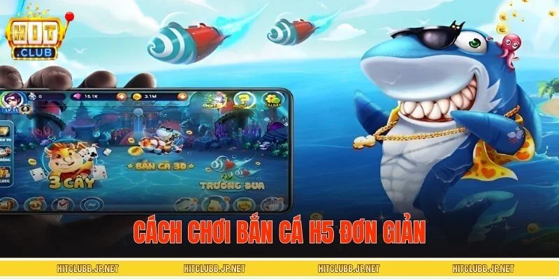 Luật chơi bắn cá H5 dễ hiểu cho tân binh
